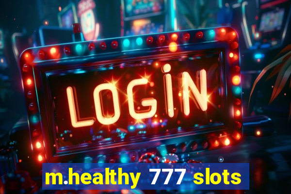 m.healthy 777 slots